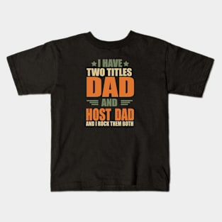 Host dad funny quote Kids T-Shirt